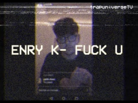 ENRY K - FUCK U