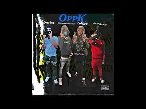 G4oee x Dre4oe x Juggmanfinessin x Vant3 Glockz - OPPK / Official audio