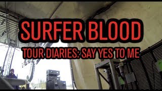 Surfer Blood - Tour Diaries ft. Say Yes To Me
