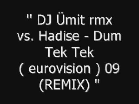 DJ Ümit rmx vs  Hadise - Dum Tek Tek ( eurovision ) 09 (REMIX)