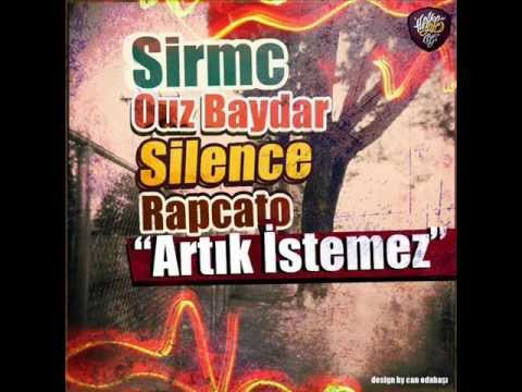Sirmc & Ouz Baydar & Silence & Rapcato - Artık İstemez