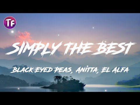 Black Eyed Peas, Anitta, El Alfa - SIMPLY THE BEST (Lyrics)