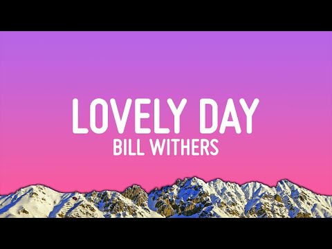 Bill Withers - Lovely Day (Lyrics)