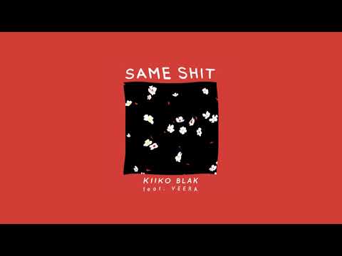 KIIKO BLAK - Same Shit ft. Veera (2016)