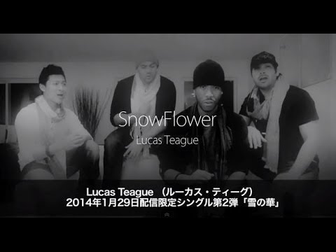 Lucas Teague（ルーカス・ティーグ） / 「雪の華」MV