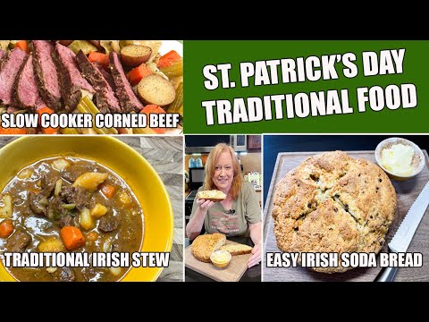 ST  PATRICK'S DAY FOOD CORNED BEEF, IRISH STEW, IRISH SODA BREAD