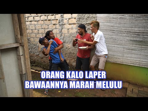 Orang Kalo Laper Bawaannya Marah Melulu