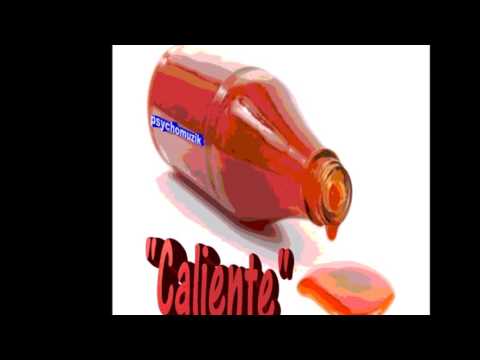 "Caliente"     Another psychomuzik production