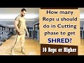 How many reps u should do in cut phase ? 10 reps or higher