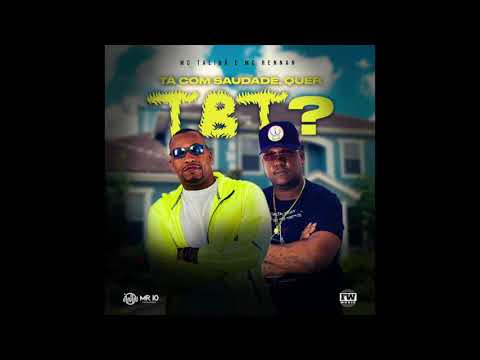 MC TALIBÃ E MC RENNAN - TA COM SAUDADE, QUER TBT ? / FINGE QUE TA COM SAUDADE /SOMOS MELHORES AMIGOS