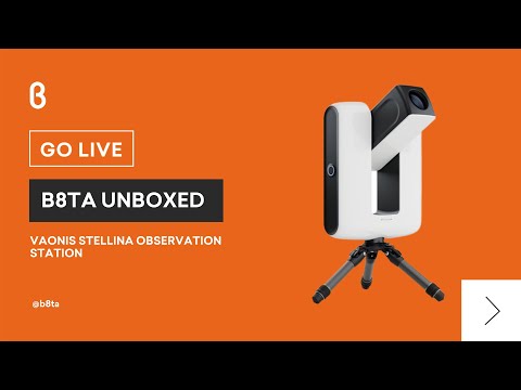b8ta Unboxed featuring Vaonis Stellina Observation Station