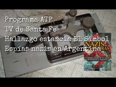 Entrevista TV para ATP, Santa Fe, Estancia El Simbol, espías del Tercer Reich en Argentina