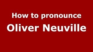 How to pronounce Oliver Neuville