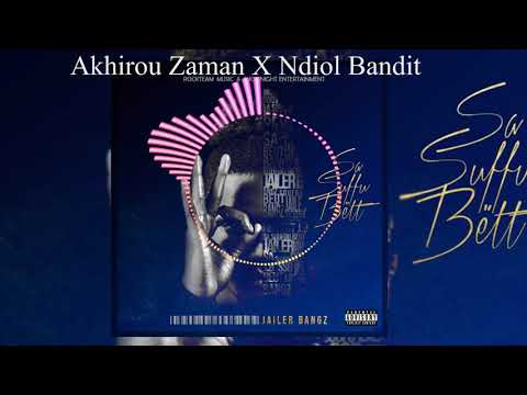 Jailer Bangz Ft Ndiol Bandit - Akhirou Zamane