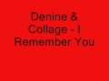 Denine & Collage - I Remember You