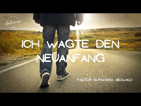 Ich wagte den Neuanfang | Pastor Burkhard Neuwald