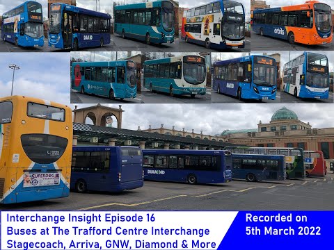Interchange Insight Episode 16 - Buses at The Trafford Centre | Stagecoach GNW Diamond Arriva & More