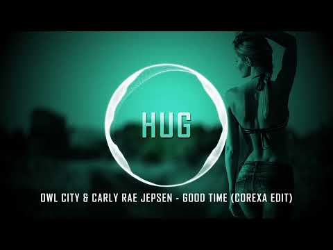 Owl City & Carly Rae Jepsen - Good Time (Corexa Edit)