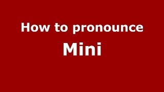 How to pronounce Mini