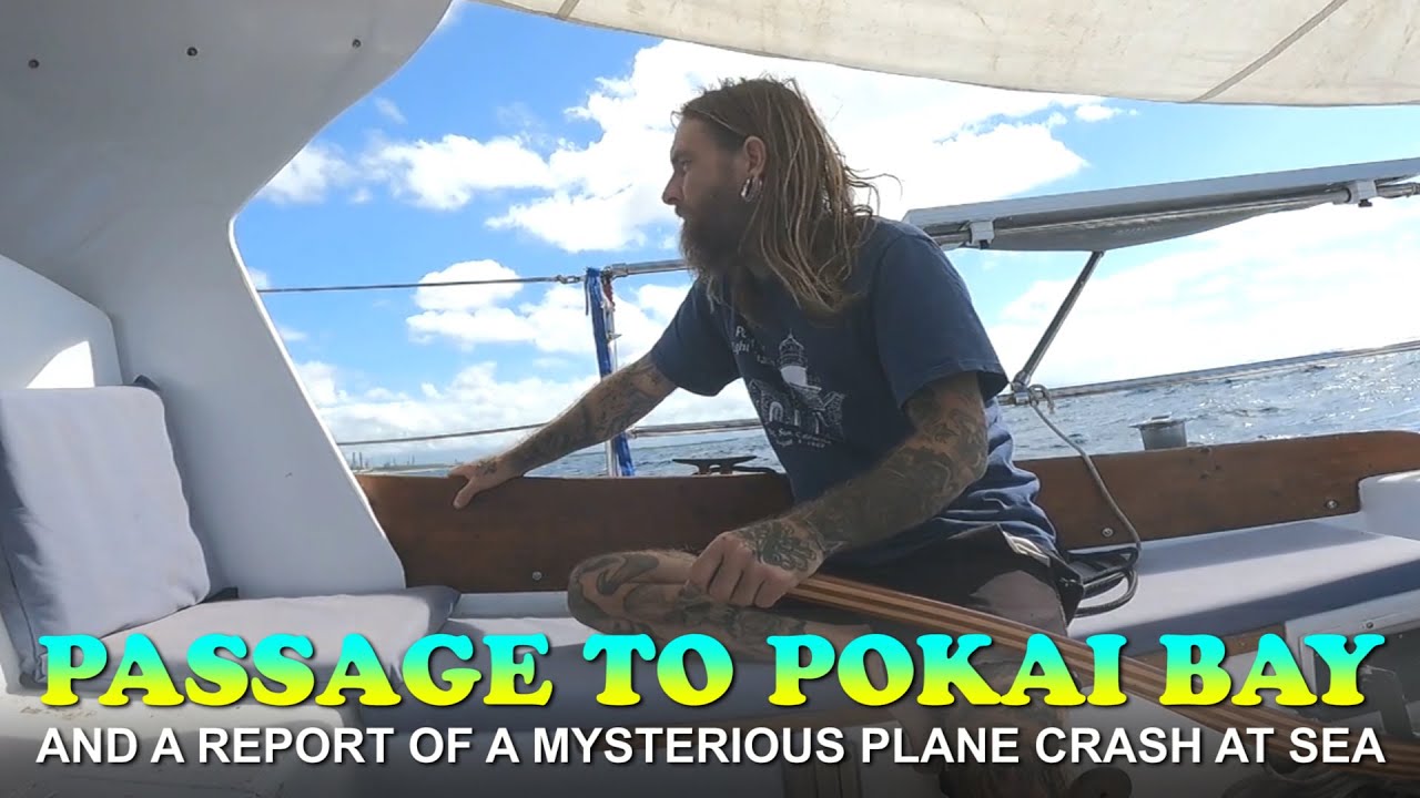 Sailing to Pokai Bay & A Mysterious Plane Crash At Sea?