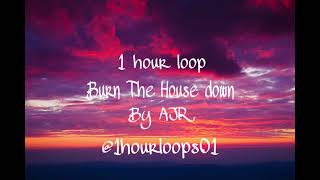 AJR - Burn The House Down (1 hour loop)