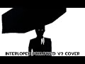Interloper (Followed V2 Cover Vs Ourple Guy V3)