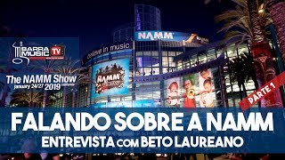 Entrevista com Beto Laureano NAMM Show 2019 | Parte 1