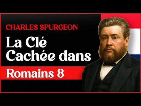 La clé cachée dans Romains 8 – Charles Spurgeon
