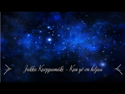 Jukka Kuoppamäki - Kun yö on hiljaa (sanat)