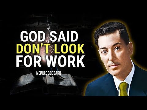 God Said: Stop Looking For Work! From Now On, It's God's Duty - Neville Goddard Motivation