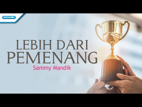 Lebih Dari Pemenang - Sammy Mandik (with lyric)