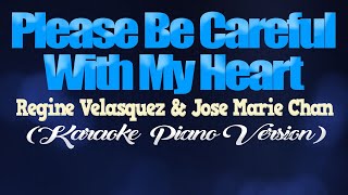 PLEASE BE CAREFUL WITH MY HEART - Jose Mari Chan &amp; Regine Velasquez (KARAOKE PIANO VERSION)