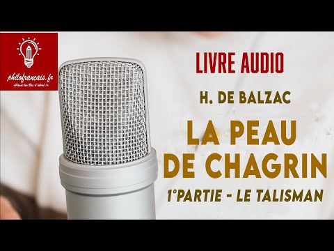 Balzac, La Peau de chagrin, livre audio gratuit, 1ere partie Le talisman, bac Français