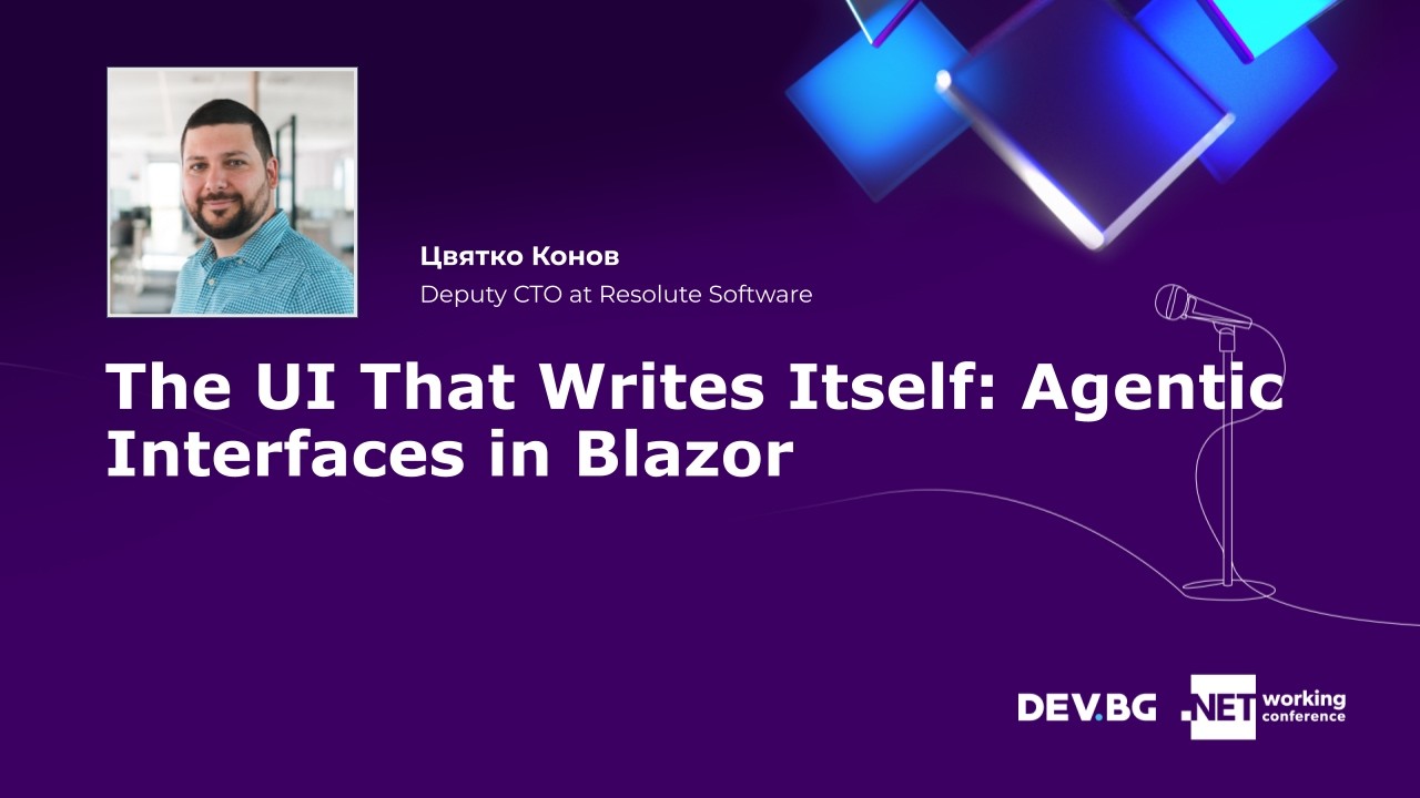 The UI That Writes Itself: Agentic Interfaces in Blazor | Цвятко Конов