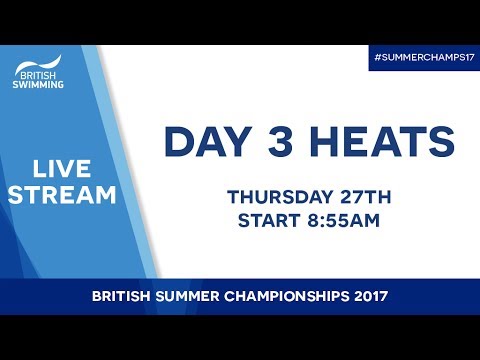 British Summer Champs 2017 – Day 3 Heats
