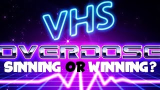 VHSoverdose - Sinning or Winning?