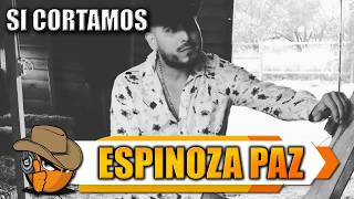 SI CORTAMOS - Espinoza Paz