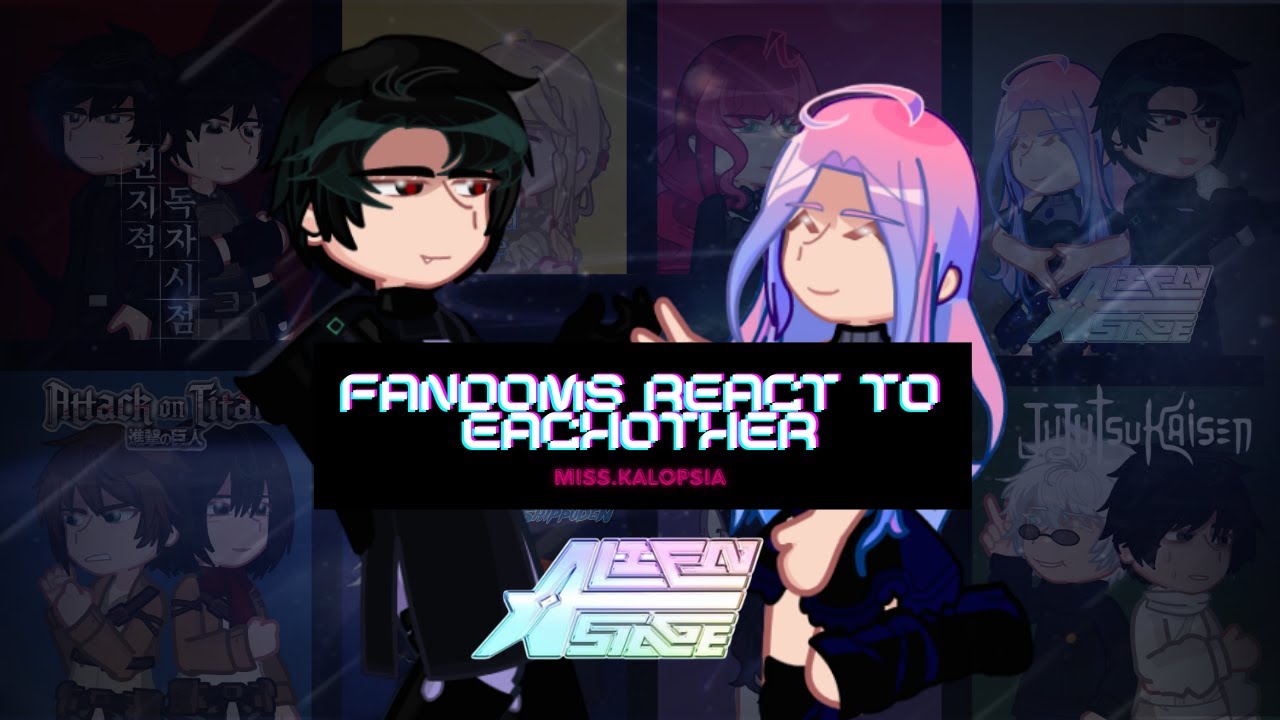 Fandoms React To Eachother [ALNST] | WIP | 1/8 | GL(2)RV | miss.kalopsia