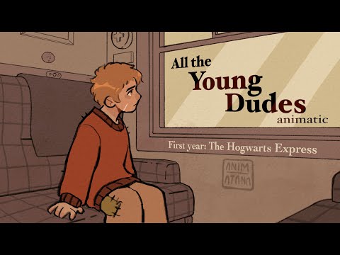ALL THE YOUNG DUDES - Animatic │ First Year: The Hogwarts Express