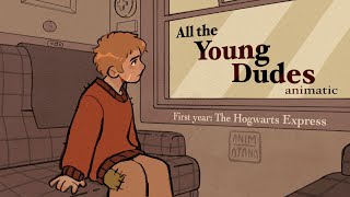 ALL THE YOUNG DUDES - Animatic │ First Year: The Hogwarts Express
