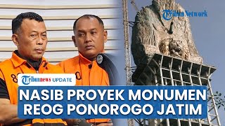 Nasib Megaproyek Monumen Reog Ponorogo yang Telan Rp90 M seusai Bupati Ponorogo Kena OTT