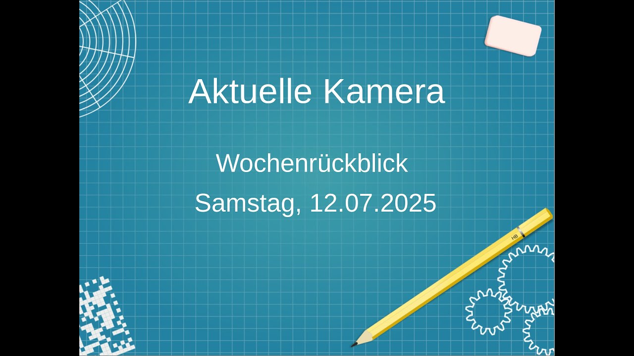 Aktuelle Kamera, Wochenrückblick, 12.07.25