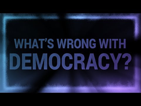 What's wrong with democracy?