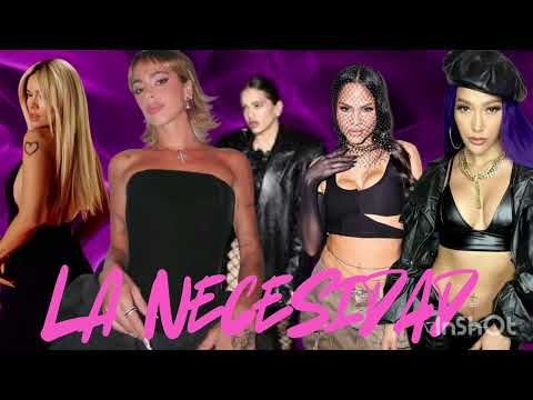 La necesidad  × Tini × natti natasha × karol G × Rosalía × Fariana