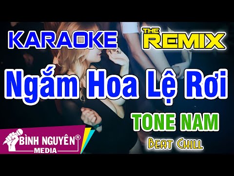 Ngắm Hoa Lệ Rơi | Karaoke Remix | Beat Chill | Tone Nam | Karaoke Bình Nguyên