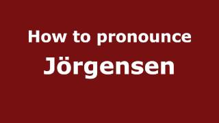 How to pronounce Jörgensen