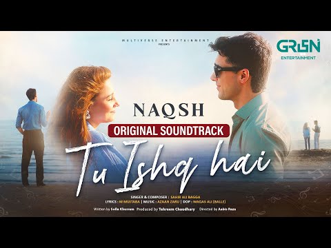 Tu Ishq Hai 🎶 Naqsh Full OST | Singer: Sahir Ali Bagga | Green TV Entertainment