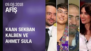 Kaan Sekban, Kalben ve Ahmet Sula, Afiş'e konuk oldu - 09.08.2018 Perşembe