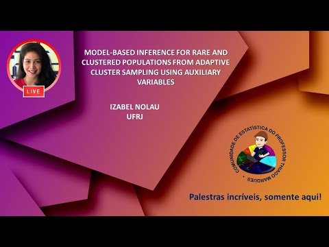 Live Izabel Nolau (UFRJ) - Model-based Inference for Rare and Clustered Populations ...