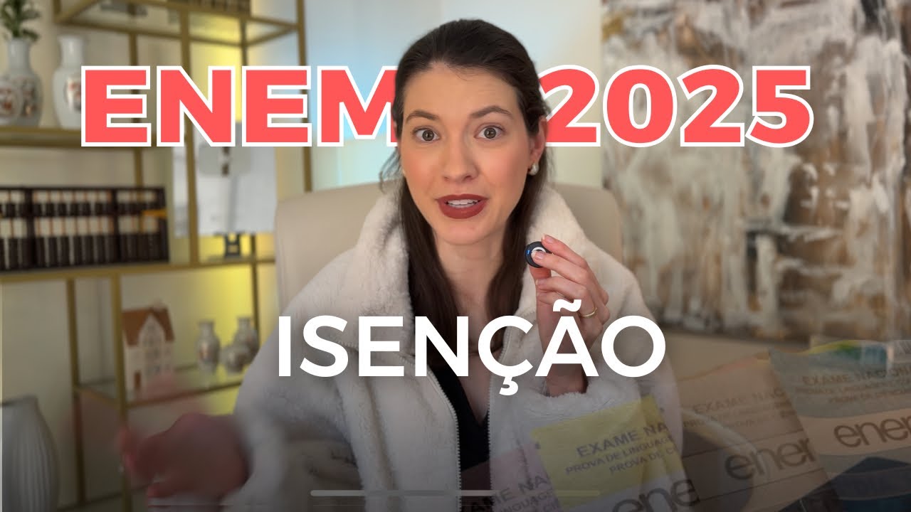 ENEM 2025: Tudo sobre a isenção! Datas, justificativa e documentos